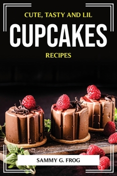 Paperback Cute, Tasty and Lil Cupcakes Recipes Book