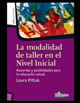 Paperback La modalidad de taller en el Nivel Inicial: Recorrido y posibilidades para la educación actual [Spanish] Book
