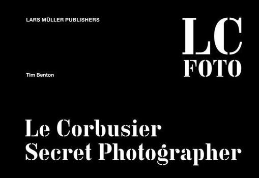 Hardcover LC Foto: Le Corbusier Secret Photographer Book
