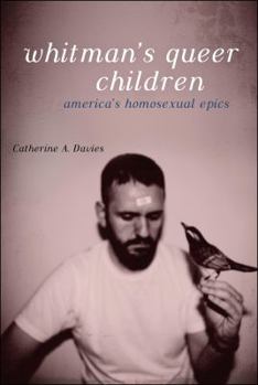 Paperback Whitman's Queer Children: America's Homosexual Epics Book