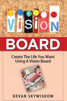 Paperback Vision Board: Create The Life You Want Using A Vision Board Book