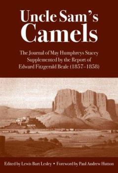 Paperback Uncle Sam's Camels : The Journal of May Humphreys Stacey Supplemented by the Report of of Edward Fitzgerald Beale Book