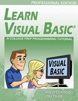 Paperback Learn Visual Basic Professional Edition - A College Prep Programming Tutorial Book