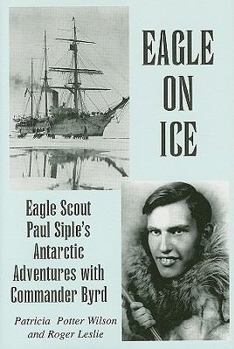 Hardcover Eagle on Ice: Eagle Scout Paul Siple's Antarctic Adventures with Commander Byrd Book
