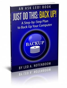 Paperback Just Do This: Back Up!: A Step-by-Step Plan To Back Up Your Computer Book