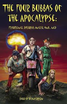 Paperback Four Bubbas of the Apocalypse: Flatulence, Halitosis, Incest, and...Ned, The Book