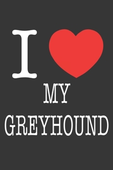 Paperback I Heart My Greyhound Notebook: Lined Journal, 120 Pages, 6 x 9, Affordable Gift Journal Matte Finish Book