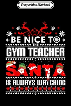 Paperback Composition Notebook: Gym Teacher Ugly Christmas Sweater Gift Funny PE Teachers Journal/Notebook Blank Lined Ruled 6x9 100 Pages Book