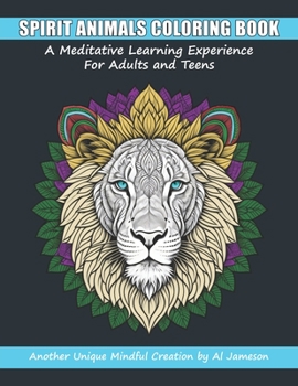 Paperback Spirit Animals Coloring Book: A Meditative Learning Experience for All Adults and Teens Book