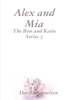 Paperback Alex and Mia (The Ben and Katie Series 5) Book