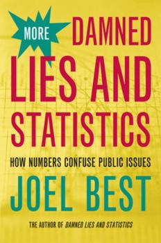 Hardcover More Damned Lies and Statistics: How Numbers Confuse Public Issues Book