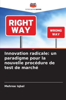 Paperback Innovation radicale: un paradigme pour la nouvelle procédure de test de marché [French] Book