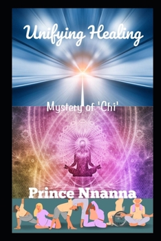 Paperback Unifying Healing: Mystery of "Chi" Book