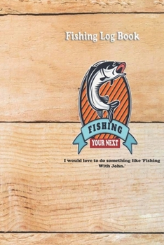 I would love to do something like 'Fishing With John.': Fishing Log Book : Blank Lined Journal Notebook, 110 Pages, Soft Matte Cover, 6 x 9 In
