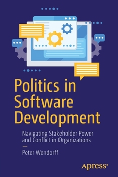 Paperback Politics in Software Development: Navigating Stakeholder Power and Conflict in Organizations Book