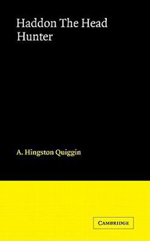 Paperback Haddon the Head Hunter: A Short Sketch of the Life of A.C. Haddon Book