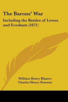 Paperback The Barons' War: Including the Battles of Lewes and Evesham (1871) Book