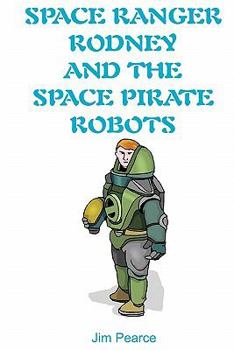 Paperback Space Ranger Rodney And The Space Pirate Robots Book