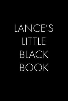 Lance's Little Black Book: The Perfect Dating Companion for a Handsome Man Named Lance. A secret place for names, phone numbers, and addresses.