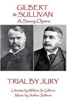Paperback W.S Gilbert & Arthur Sullivan - Trial By Jury: "Where is the Plaintiff?" Book