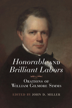 Hardcover Honorable and Brilliant Labors: Orations of William Gilmore SIMMs Book