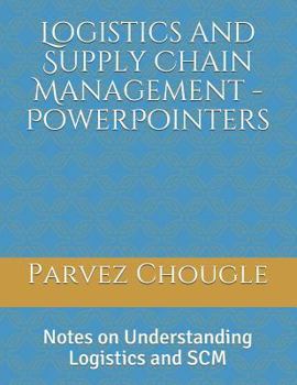 Paperback Logistics and Supply Chain Management - PowerPointers: Notes on Understanding Logistics and SCM Book