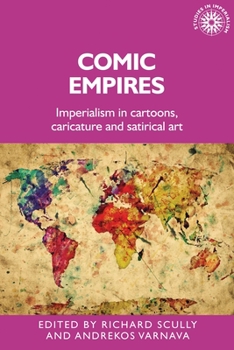 Hardcover Comic Empires: Imperialism in Cartoons, Caricature, and Satirical Art Book