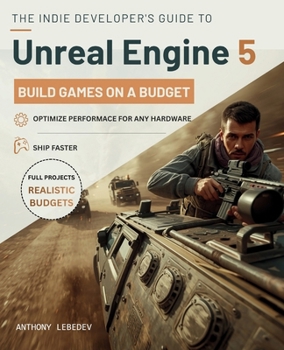 Paperback The Indie Developer's Guide to Unreal Engine 5: Building Games on a Budget Book