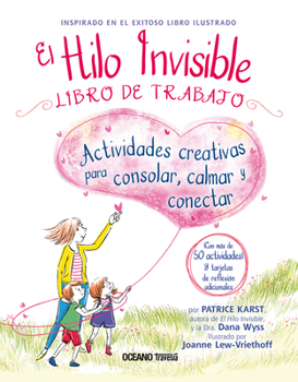Paperback El Hilo Invisible. Libro de Trabajo: Actividades Creativas Para Consolar, Calmar Y Conectar [Spanish] Book