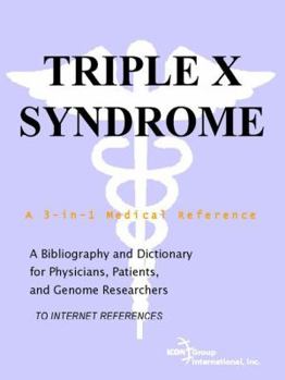 Paperback Triple X Syndrome - A Bibliography and Dictionary for Physicians, Patients, and Genome Researchers Book