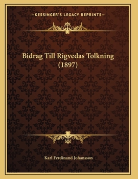 Paperback Bidrag Till Rigvedas Tolkning (1897) [Swedish] Book