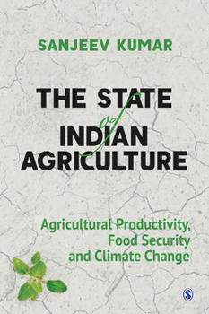 The State of Indian Agriculture: Agricultural Productivity, Food Security and Climate Change