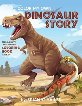 Paperback Color My Own Dinosaur Story: An Immersive, Customizable Coloring Book for Kids (That Rhymes!) Book