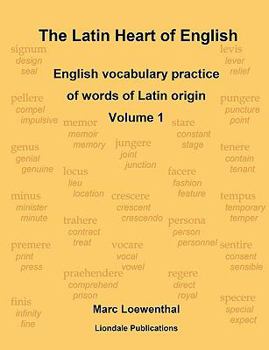 Paperback The Latin Heart of English: English vocabulary practice Volume 1 Compact edition Book