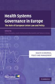 Health Systems Governance in Europe: The Role of Eu Law and Policy - Book  of the Health Economics, Policy and Management