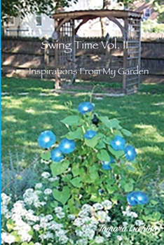 Paperback Swing Time Vol II: Inspirations From My Garden Book