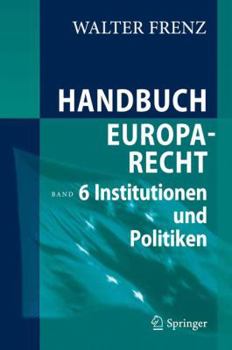 Hardcover Handbuch Europarecht: Band 6: Institutionen und Politiken [German] Book