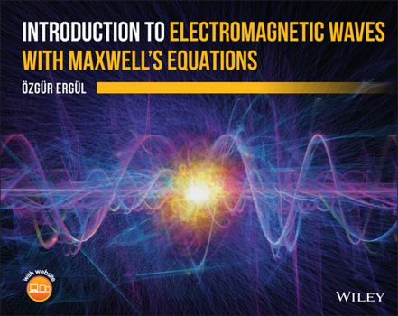 Hardcover Introduction to Electromagnetic Waves with Maxwell's Equations Book