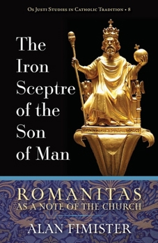 Paperback The Iron Sceptre of the Son of Man: Romanitas as a Note of the Church Book