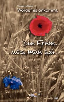 Paperback Worauf es ankommt: Die Ernte...: ...was man sät... [German] Book