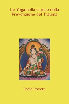 Paperback Lo Yoga nella Cura e nella Prevenzione del Trauma [Italian] Book