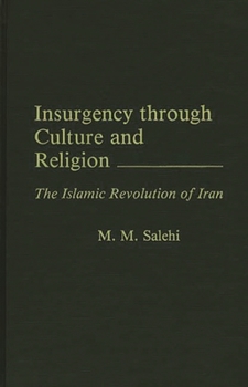 Hardcover Insurgency Through Culture and Religion: The Islamic Revolution of Iran Book