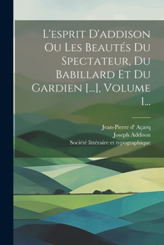 Paperback L'esprit D'addison Ou Les Beautés Du Spectateur, Du Babillard Et Du Gardien [...], Volume 1... [French] Book