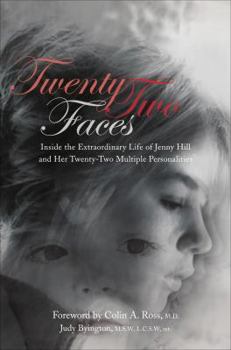 Paperback Twenty-Two Faces: Inside the Extraordinary Life of Jenny Hill and Her Twenty-Two Multiple Personalities Book