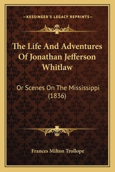 Paperback The Life And Adventures Of Jonathan Jefferson Whitlaw: Or Scenes On The Mississippi (1836) Book