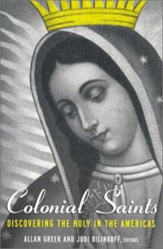 Paperback Colonial Saints: Discovering the Holy in the Americas, 1500-1800 Book