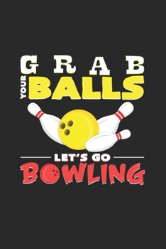 Paperback Grab your balls let`s go bowling: 6x9 Bowling - dotgrid - dot grid paper - notebook - notes Book