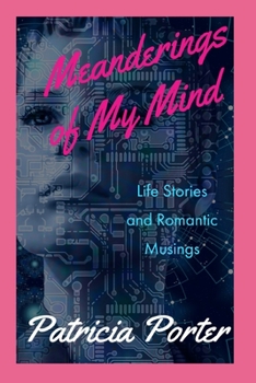 Paperback Meanderings of My Mind: Life Stories and Romantic Musings Book