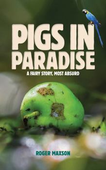 Paperback Pigs in Paradise: a fairy story most absurd Book