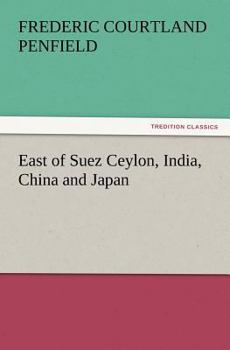 East of Suez: Ceylon, India, China and Japan
